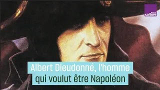 Albert Dieudonné, l'homme qui voulait être Napoléon