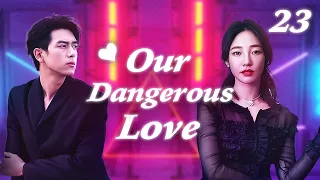 【Eng Sub】Our Dangerous Love EP23 | Li Xian is her childhood sweetheart but she loves a dangerous man