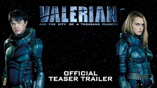 Valerian and the City of a Thousand Planets Official Teaser Trailer