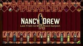 Nancy Drew: Last Train to Blue Moon Canyon - AbsolutelyPuzzled