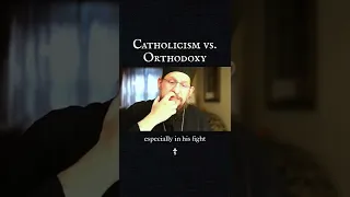 Catholicism v Orthodoxy