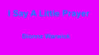 I Say A Little Prayer -  Dionne Warwick - with lyrics