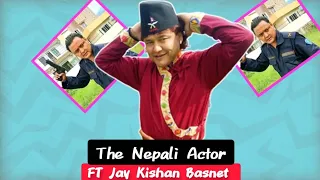 The Nepali Actor || Ft Jay Kishan Basnet || Roster Chuman