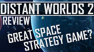 Distant Worlds 2 Review - A Great Space Strategy Game?