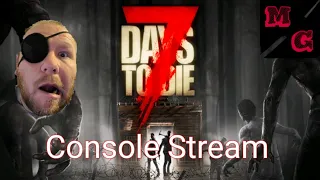 7 Days to die console livestream Ep.5 Ps4/Xbox1  #7daystodie #7dtd