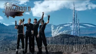 FINAL FANTASY XV OST Overworld Theme ( Wanderlust )