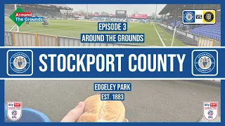 AROUND THE GROUNDS | EDGELEY PARK | STOCKPORT COUNTY FC | EPISODE 3 (03/02/24)