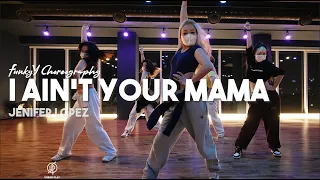 I ain't Your Mama - Jenifer Lopez / FunkyY Choreography / Urban Play Dance Academy