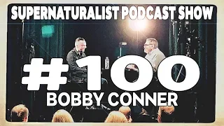 Supernaturalist Podcast Show #100 - Darren Stott and Bobby Conner