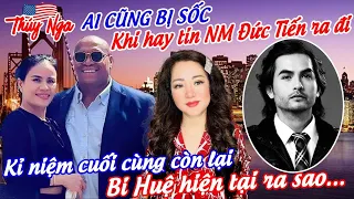 Ai cũng bị sốc khi hay tin NM Đức Tiến ra đi, kỉ niệm cuối cùng còn lại. Bi Huệ hiện tại ra sao..