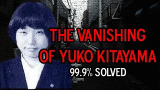 The Vanishing of Yuko Kitayama: 99.9% Solved