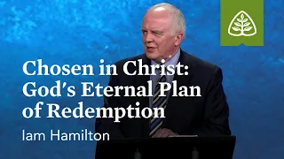 Ian Hamilton: Chosen in Christ: God's Eternal Plan of Redemption