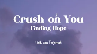 Crush on You - Finding Hope | Lirik dan Terjemah