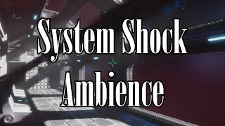System Shock Remake - Medical Ambient Music