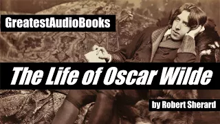 THE LIFE OF OSCAR WILDE - FULL AudioBook 🎧📖 | Greatest🌟AudioBooks