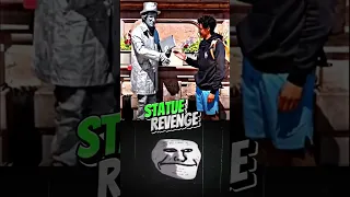 Statue revenge 😀🗿