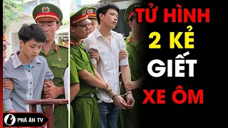 Tử Hình 2 Kẻ Cầm Đầu Băng Cướp Giết Hại Xe Ôm Không Run Tay | Phá Án TV