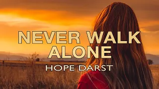 Never Walk Alone - Hope Darst - Lyric Video