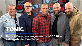 Patrick Barul, ancien joueur de l'OGC Nice, est l'invité de Gym Tonic