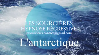 Hypnose régressive - 55 Enquête: L'antarctique