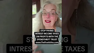 Stop paying Interest Income Taxes on profits with the Spendthrift Trust