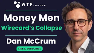 Money Men - The Collapse of Wirecard with Dan McCrum