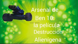 Arsenal de Ben 10 la película: Destrucción Alienígena