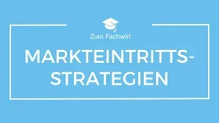 Zeitorientierte Markteintrittstrategien (für IHK Fachwirte)