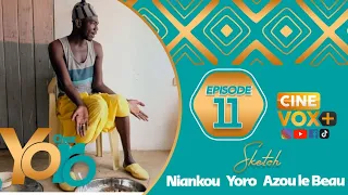 CHEZ YORO - AVEC NIANKOU - YORO - AZOU LE BEAU - SAISON 1- EPISODE 11