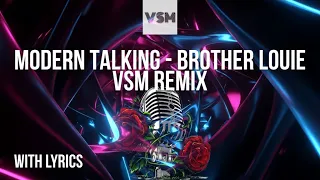 Modern Talking - Brother Louie (VSM Remix) [Lyrics]