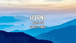 Bryce Fox - Horns (Lyrics)