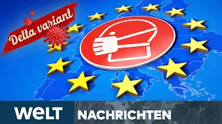 EUROPA im Griff der DELTA-Variante - Dominante CORONA-Mutation breitet sich aus | WELT Newsstream