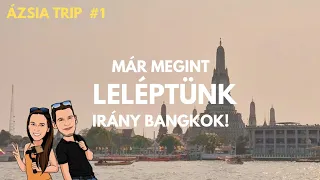 Már megint LELÉPTÜNK, Irány BANGKOK! - Ázsia Trip 1