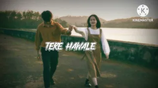 Tere hawale song whatsup status Arijit singh