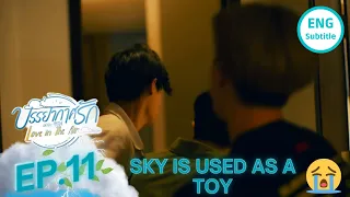 SKY IS USED AS A TOY | LOVE IN THE AIR EP.11 ENG SUB | SKY LOOKS FOR HER EX-BOYFRIEND 🥺😟