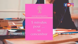 Se concentrer en 5 minute  - Méditation enfant/ado