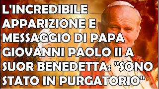 Incredibile Apparizione di Papa Giovanni Paolo II a Suor Benedetta: "Sono Stato in Purgatorio"