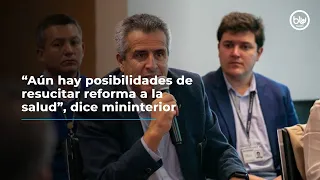 “Aún hay posibilidades de resucitar reforma a la salud”, dice mininterior