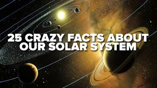 25 Crazy Facts About Our Solar System