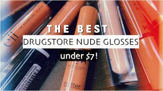 Must have DRUGSTORE Nude Glosses! UNDER $7