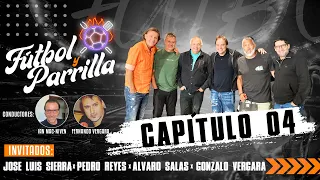 Fútbol y Parrilla - Capítulo 4: Coto Sierra, Álvaro Salas, Pedro Reyes y Gonzalo Vergara