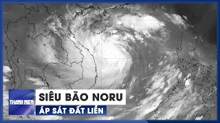 Bão số 4 (siêu bão Noru) chỉ cách đất liền 270 km, sức tàn phá rất kinh hoàng