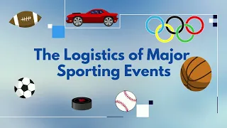 The Logistics of Major Sporting Events