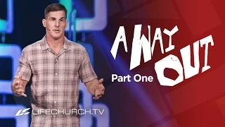 A Way Out: Part 1 - "Always a Way Out" with Craig Groeschel - LifeChurch.tv