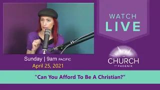 "Can You Afford To Be A Christian?" (Sunday Service - 4/25/2021)