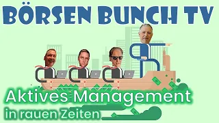 Börsen Bunch TV: Aktives Management in unruhigen Zeiten - Fondsmanager in Krisenzeiten