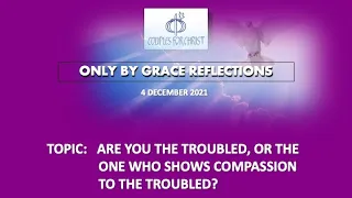 4 DEC 2021 - ONLY BY GRACE REFLECTIONS