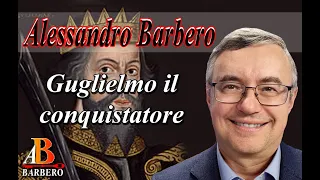 Alessandro Barbero - Guglielmo il conquistatore (Doc)