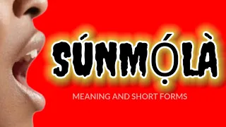 How to CORRECTLY pronounce SÚNMỌ́LÁ, correct meaning and short forms