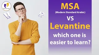 MSA VS Dialect (Levantine) - Which One is Easier to Learn?